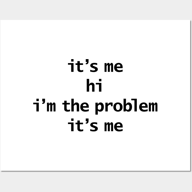 Its Me Hi Im The Problem Its Me Funny Quotes Wall Art by ellenhenryart